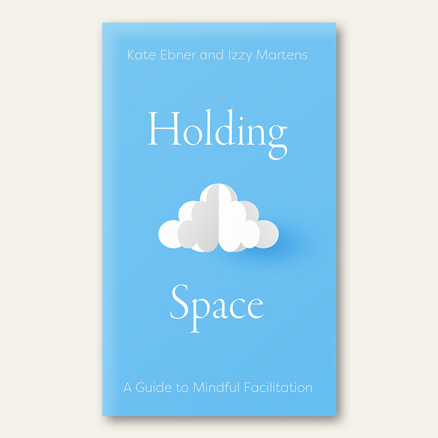 Holding Space: A Guide to Mindful Facilitation