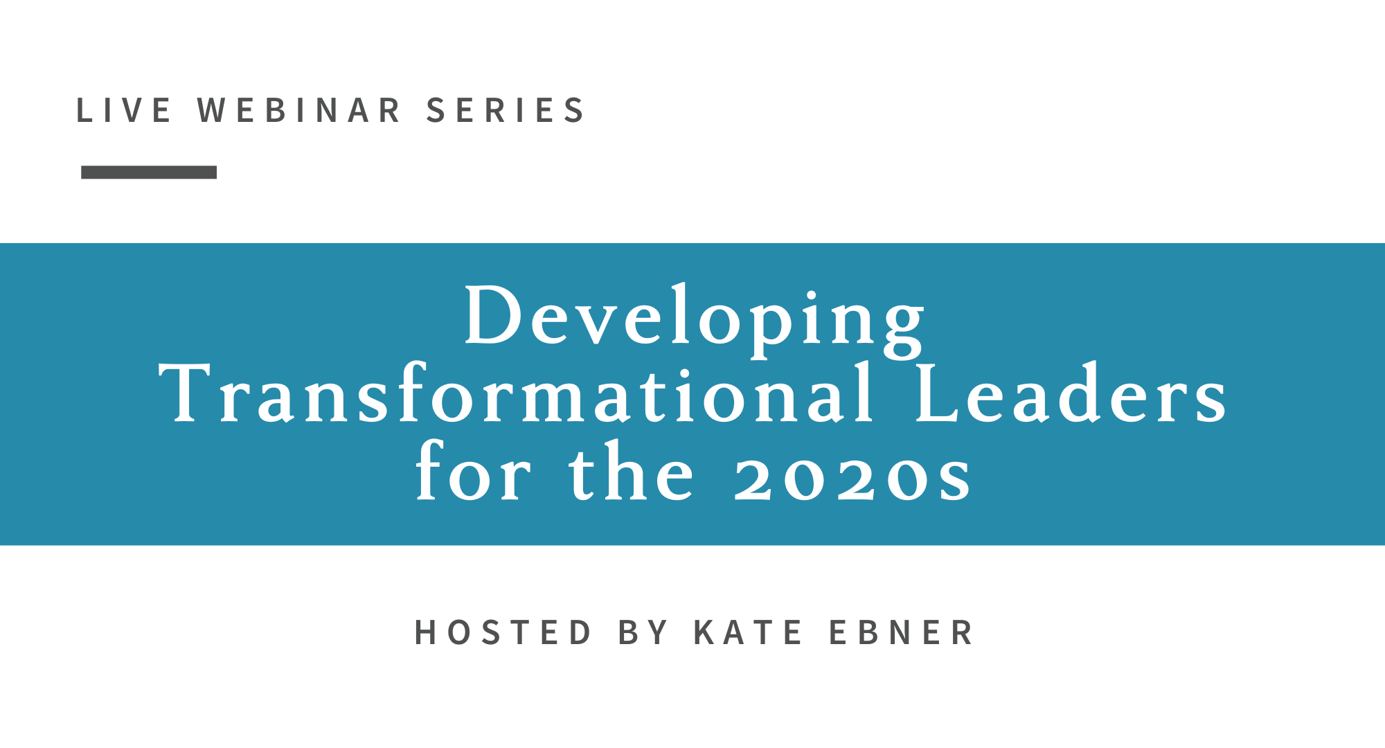 Webinar Series: Developing Transformational Leaders for the 2020s